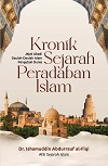 Kronik Sejarah Peradaban Islam: Jejak Abadi Daulah-Daulah Islam